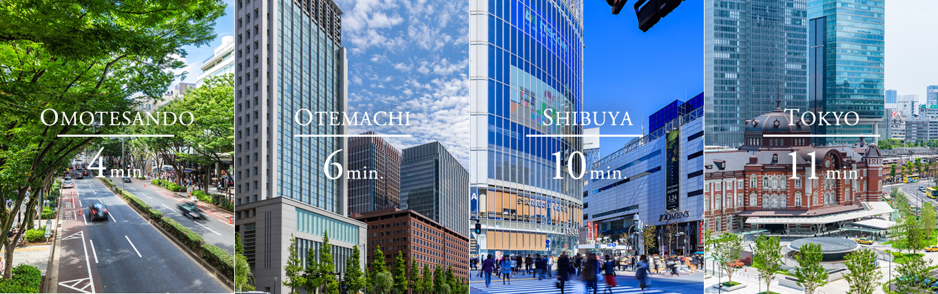 OMOTESANDO4min OTEMACHI6min　SHIBUYA10min TOKYO11min